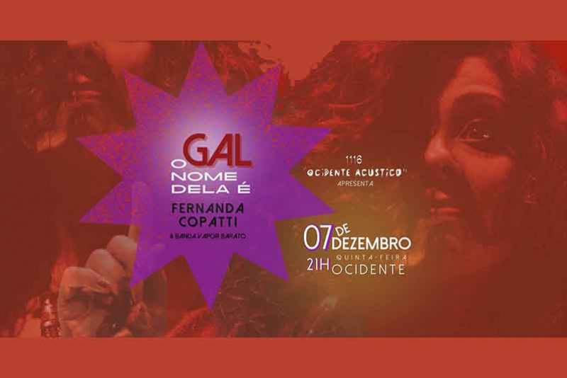 REI MAGRO PRODU&Ccedil;&Otilde;ES APRESENTA: FERNANDA COPATTI - O NOME DELA &Eacute; GAL - 7 DEZEMBRO - "OCIDENTE AC&Uacute;STICO"