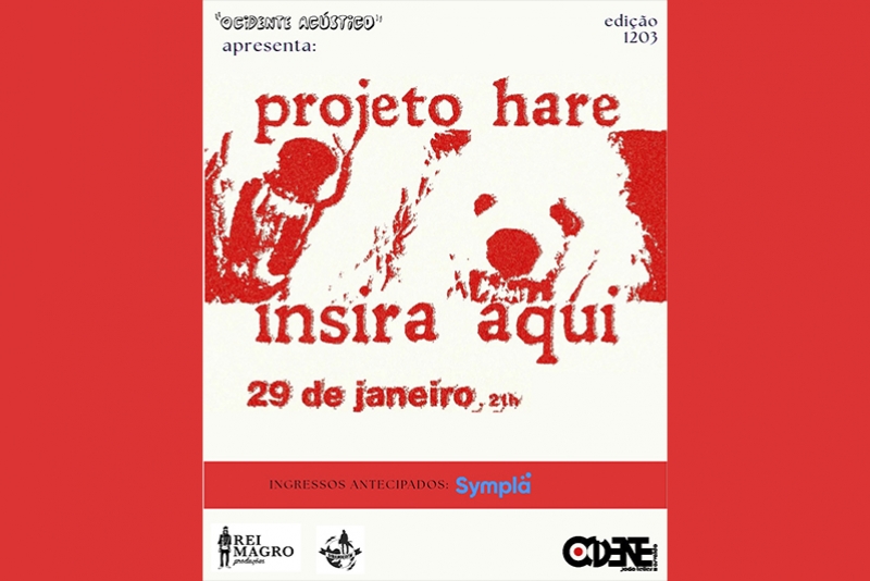 REI MAGRO PRODU&Ccedil;&Otilde;ES APRESENTA OCIDENTE AC&Uacute;STICO &ldquo;PROJETO HARE E INSIRA AQUI&rdquo; - 29 JANEIRO