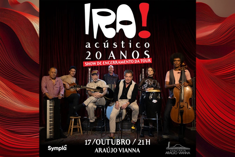IRA! SHOW DE ENCERRAMENTO DA TOUR COMEMORATIVA DOS 20 ANOS DO AC&Uacute;STICO MTV NO AUDIT&Oacute;RIO ARA&Uacute;JO VIANNA DIA 17/10