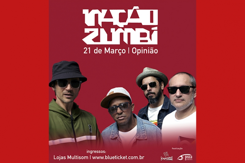 PISCA PRODUTORA & BAR OPINIÃO APRESENTAM EM PORTO ALEGRE:NAÇÃO ZUMBI