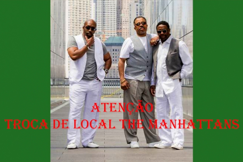 ATENÇÃO - TROCA DE LOCAL THE MANHATTANS