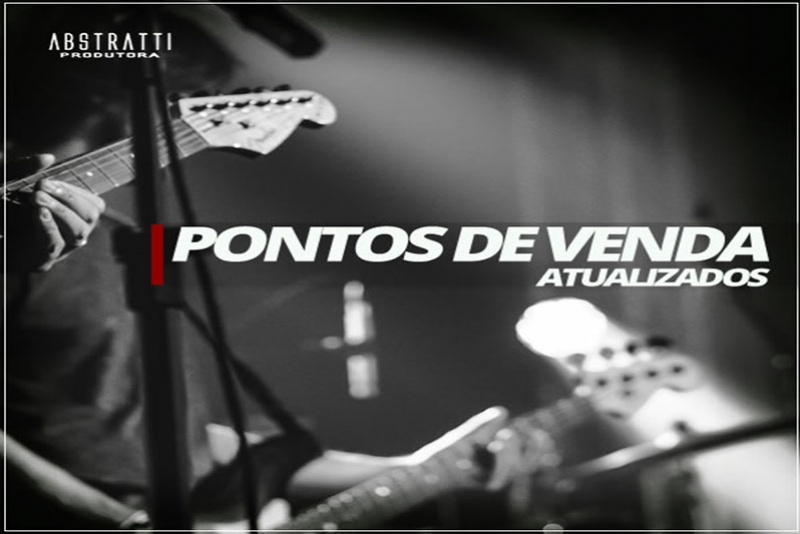 NOVOS PONTOS DE VENDA DE INGRESSOS PARA SHOWS DA ABSTRATTI NO OPINIÃO.