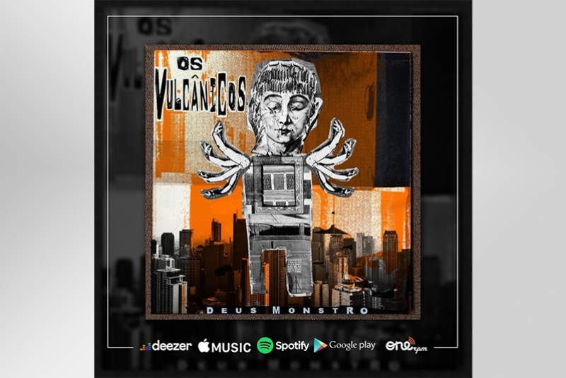 OS VULCÂNICOS RETORNAM COM O BARULHENTO EP ‘DEUS MONSTRO’