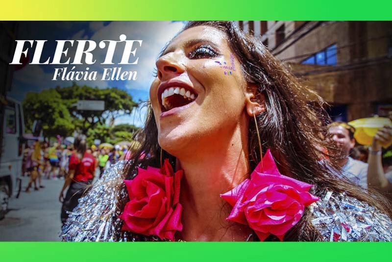 FLÁVIA ELLEN CELEBRA O AMOR E A LIBERDADE NO CARNAVALESCO CLIPE “FLERTE”