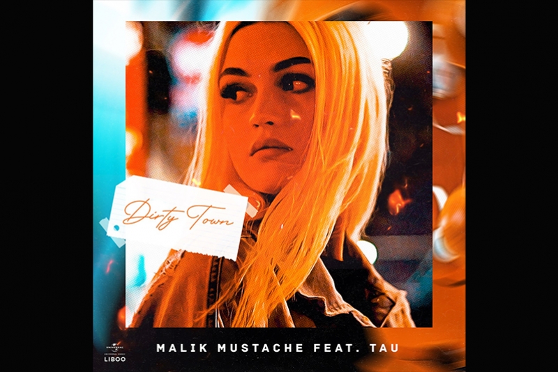MALIK MUSTACHE SE UNE A TAU EM “DIRTY TOWN”, QUE GANHA UM CLIPE GRAVADO NOS ESTADOS UNIDOS