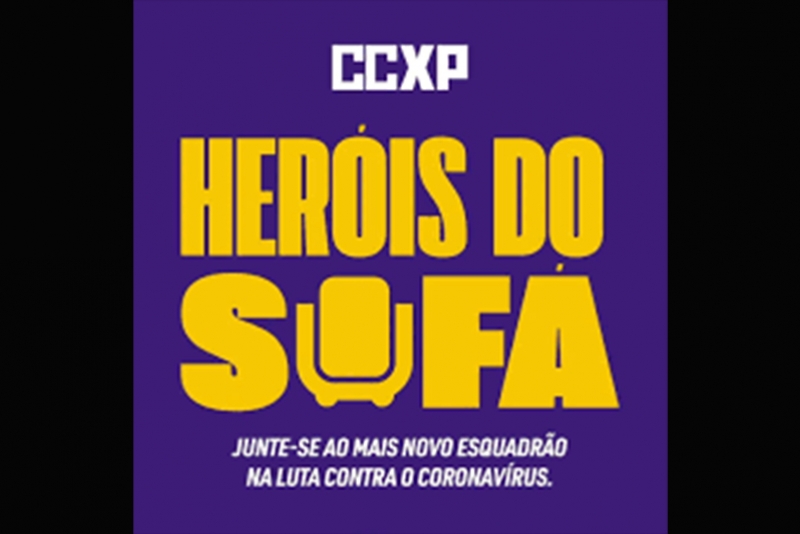 HERÓIS DO SOFÁ: CCXP ENTRA NO COMBATE AO CORONAVÍRUS