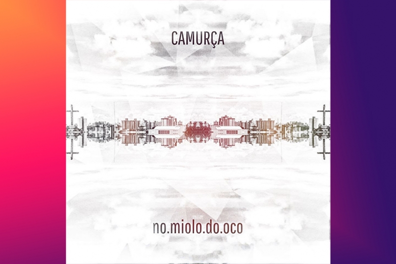 CAMURÇA, A MÚSICA POP BRASILEIRA PODE TER CRÍTICA, PAIXÃO E FESTA