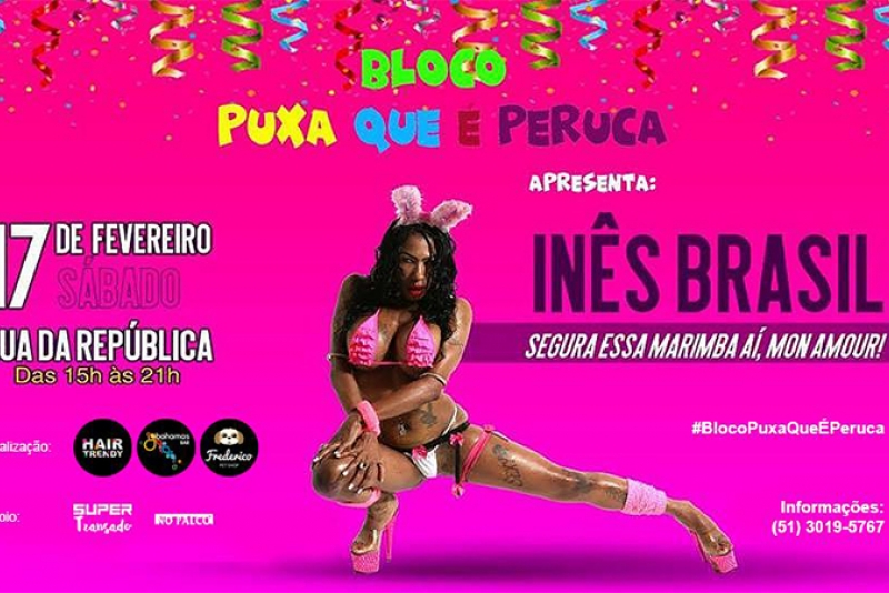 BLOCO PUXA QUE É PERUCA APRESENTA INÊS BRASIL