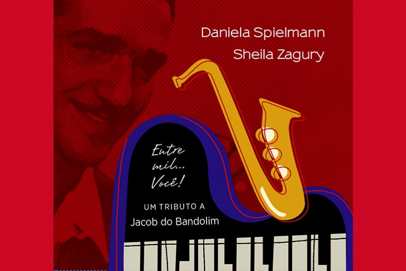 DANIELA SPIELMANN E SHEILA ZAGURY REVISITAM A OBRA DE JACOB DO BANDOLIM EM NOVO CD