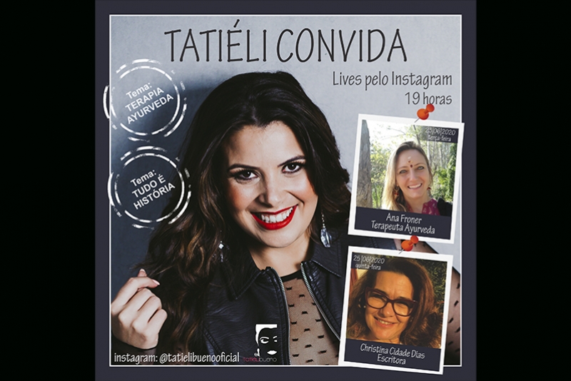TATIÉLI CONVIDA TRAZ PARA O BATE-PAPO A TERAPEUTA AYURVEDA ANA FRONER E A ESCRITORA CHRISTINA CIDADE DIAS, DIAS 23 E 25/06