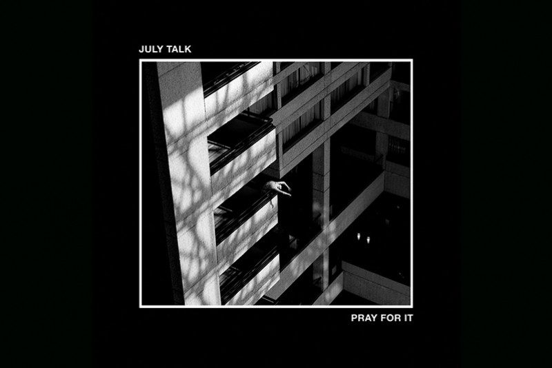 BANDA CANADENSE JULY TALK PROPÕE MERGULHO INTERNO PARA RESPOSTAS GRANDIOSAS EM “PRAY FOR IT”, TERCEIRO DISCO DA CARREIRA