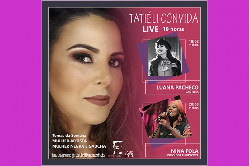 TATIÉLI CONVIDA CONVERSA COM LUANA PACHECO E NINA FOLA, DIAS 18 E 20/08/2020