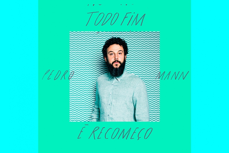 PEDRO MANN ANTECIPA PRÓXIMO DISCO COM SINGLE E CLIPE 