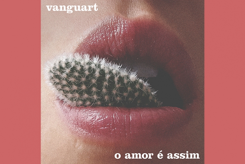 VANGUART LANÇA “O AMOR É ASSIM”