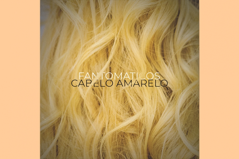 FANTOMATICOS LANÇA ‘CABELO AMARELO’, QUINTO SINGLE DE SEU NOVO ÁLBUM