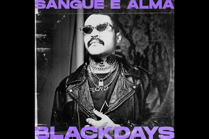 EM NOVA FASE, BLACK DAYS EXPURGA INCERTEZAS E EXTRAPOLA BARREIRAS MUSICAIS