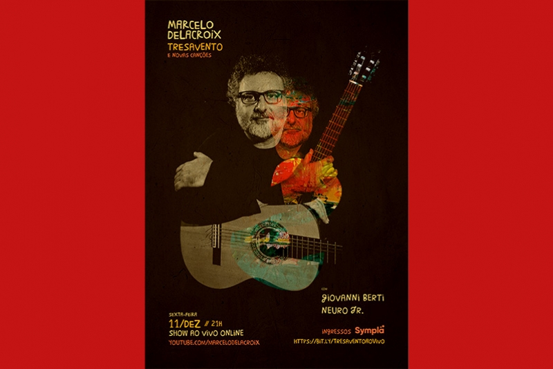 MARCELO DELACROIX APRESENTA SHOW ONLINE ‘TRESAVENTO E NOVAS CANÇÕES’ DIA 11/12