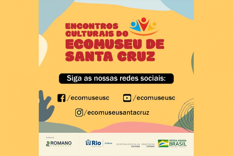 (27/1 A 24/3) ENCONTROS CULTURAIS DO ECOMUSEU DE SANTA CRUZ - RJ CONVIDA ARTISTAS DA REGIÃO PARA EVENTOS CULTURAIS GRATUITOS E ON-LINE PARA TODO O BRASIL