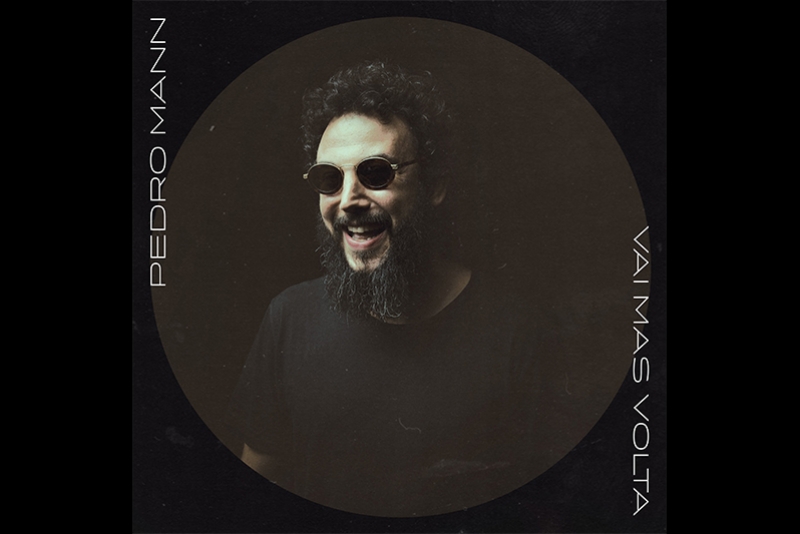 PEDRO MANN RECRIA FAIXA “VAI MAS VOLTA”, DESTAQUE DE SEU PRIMEIRO DISCO