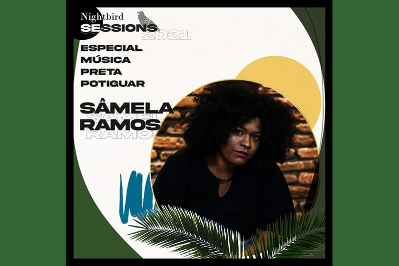 MÚSICA PRETA POTIGUAR: SÂMELA RAMOS LANÇA PRIMEIRAS MÚSICAS EM COMPACTO AO VIVO NO NIGHTBIRD SESSIONS