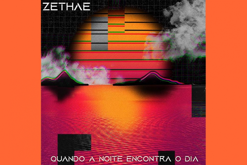 ZETHAE: ESTREIA NOVO SINGLE &ldquo;QUANDO A NOITE ENCONTRA O DIA&rdquo; EM FORMATO IN&Eacute;DITO DE &ldquo;NFT&rdquo; (NON FUNGIBLE TOKEN)