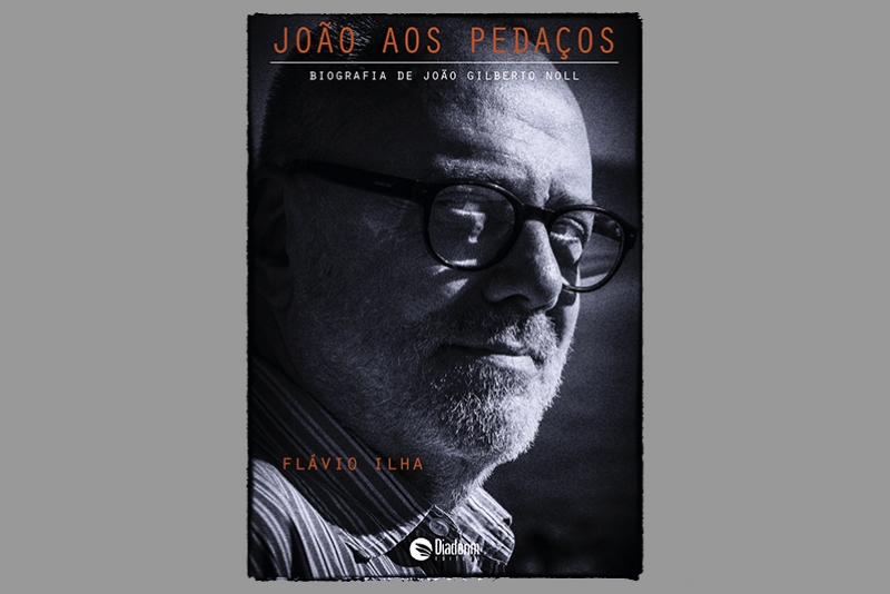 &ldquo;JO&Atilde;O AOS PEDA&Ccedil;OS&rdquo;, BIOGRAFIA DE JO&Atilde;O GILBERTO NOLL ESCRITA POR FL&Aacute;VIO ILHA, TER&Aacute; LAN&Ccedil;AMENTO NA FESTIPOA LITER&Aacute;RIA DIA 16 DE MAIO