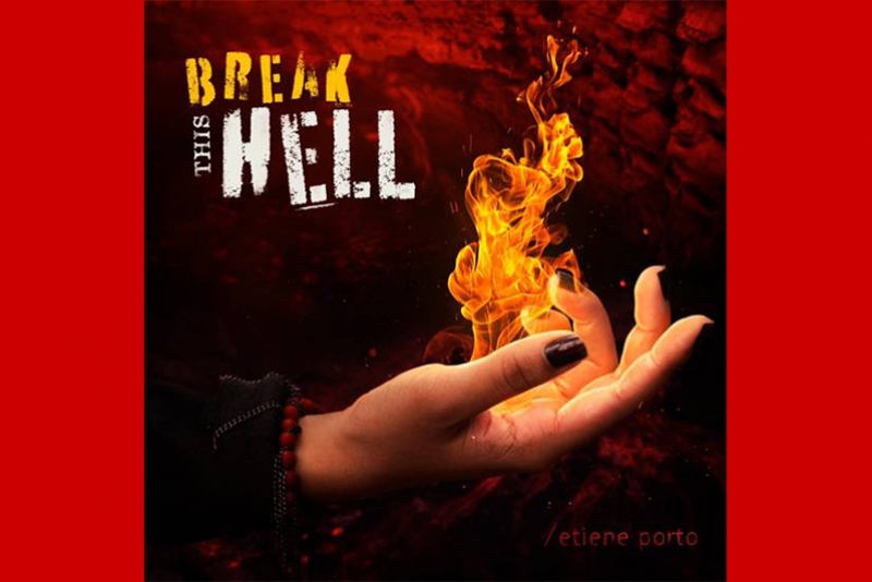 ETIENE PORTO: LAN&Ccedil;ADO OFICIALMENTE EM VIDEOCLIPE SEU NOVO SINGLE &ldquo;BREAK THIS HELL&rdquo;