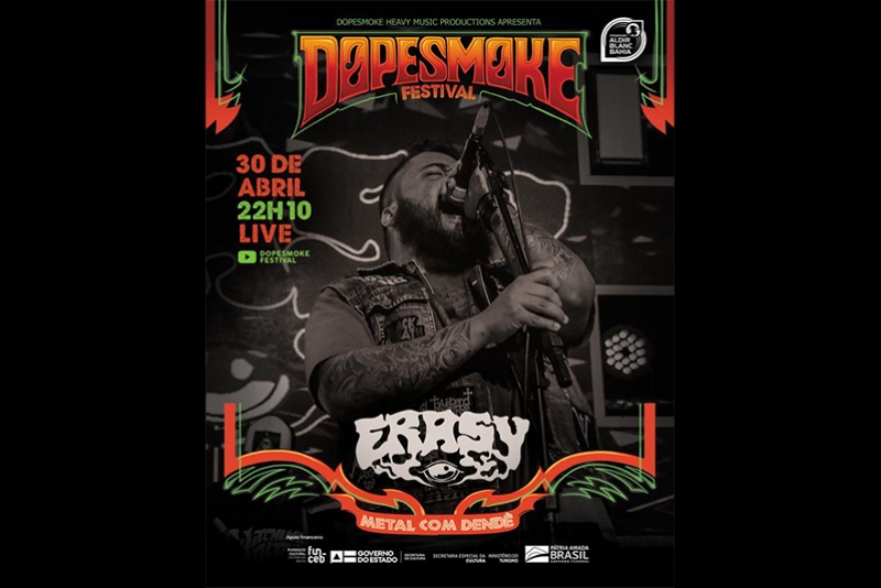 ERASY: ASSISTA A PERFORMANCE DA BANDA NO &lsquo;DOPESMOKE FESTIVAL - METAL COM DEND&Ecirc;&rsquo;