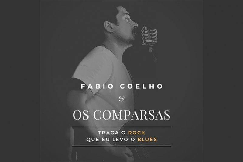 FABIO COELHO & OS COMPARSAS: LAN&Ccedil;AM NOVO EP REPLETO DE BLUES E ROCK