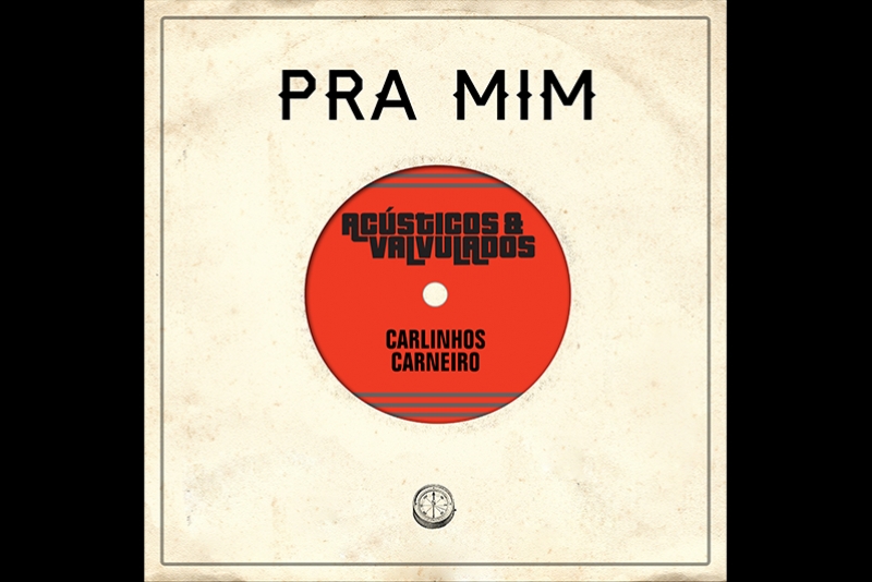 AC&Uacute;STICOS & VALVULADOS - NOVO SINGLE &ldquo;PRA MIM&rdquo; TEM PARTICIPA&Ccedil;&Otilde;ES DE CARLINHOS CARNEIRO (BID&Ecirc; OU BALDE) E HENRIQUE PORTUGAL (SKANK)