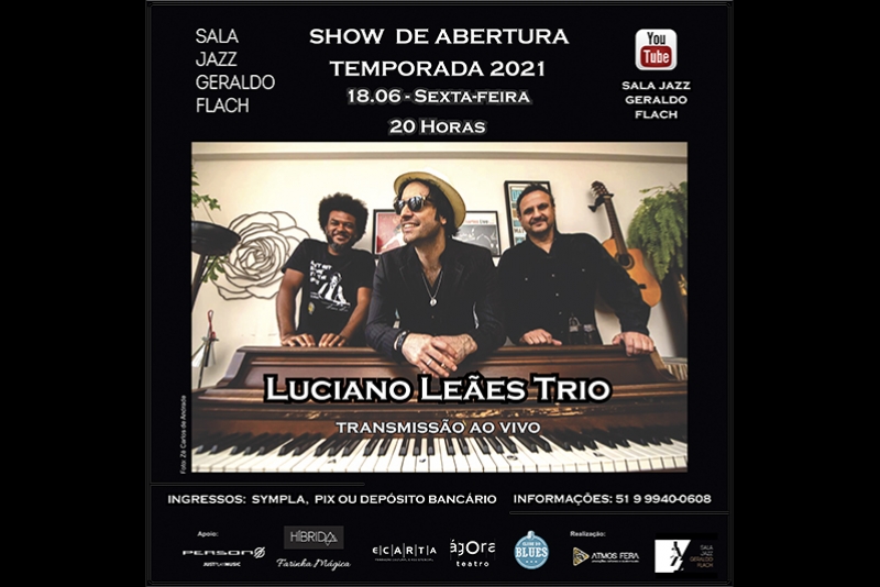 LUCIANO LE&Atilde;ES TRIO - ABRE A TEMPORADA OFICIAL DE SHOWS 2021 DA SALA JAZZ GERALDO FLACH