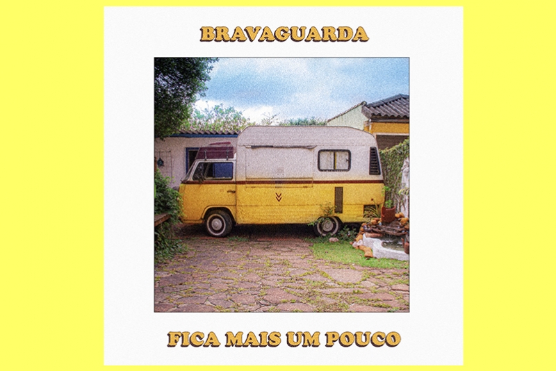 BRAVAGUARDA LAN&Ccedil;A SINGLE E CLIPE &ldquo;FICA MAIS UM POUCO&rdquo;