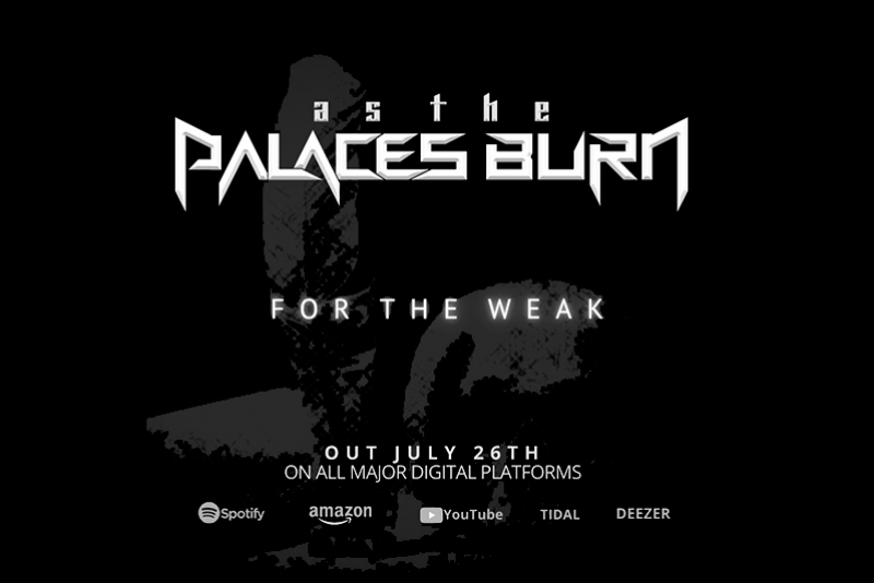 AS THE PALACES BURN ESTREIA SINGLE E LYRIC VIDEO &ldquo;FOR THE WEAK&rdquo;