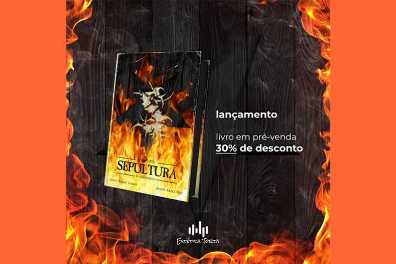 EDITORA EST&Eacute;TICA TORTA ANUNCIA PR&Eacute;-VENDA DO LAN&Ccedil;AMENTO: SEPULTURA - OS PRIM&Oacute;RDIOS (1984-1998) 