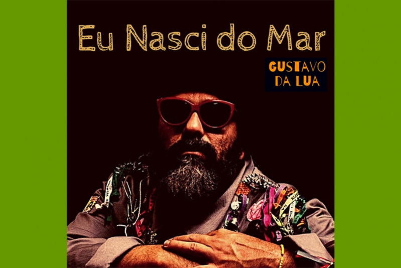 GUSTAVO DA LUA, DA NA&Ccedil;&Atilde;O ZUMBI, LAN&Ccedil;A &ldquo;EU NASCI DO MAR&rdquo;, M&Uacute;SICA COM INFLU&Ecirc;NCIA DA CIRANDA E RITMOS QUE V&Atilde;O DO BAI&Atilde;O &Agrave; M&Uacute;SICA POP
