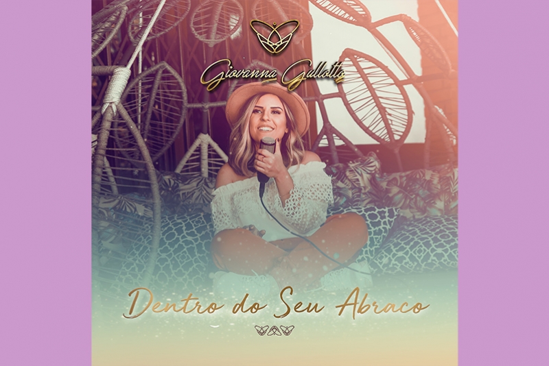 NA PEGADA GOOD VIBES, GIOVANNA GULLOTTO LAN&Ccedil;A O POP ROM&Acirc;NTICO &ldquo;DENTRO DO SEU ABRA&Ccedil;O&rdquo;