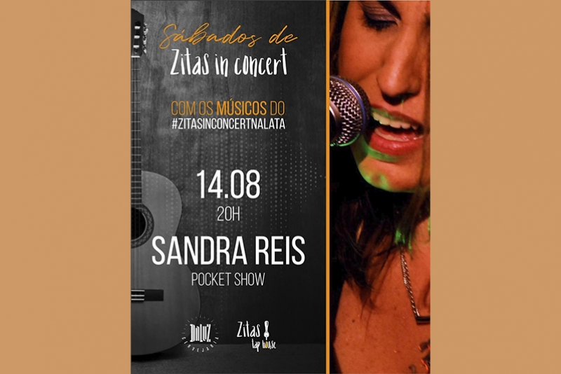 POCKET SHOW; SABADOS DE ZITAS IN CONCERT; COM SANDRA REIS