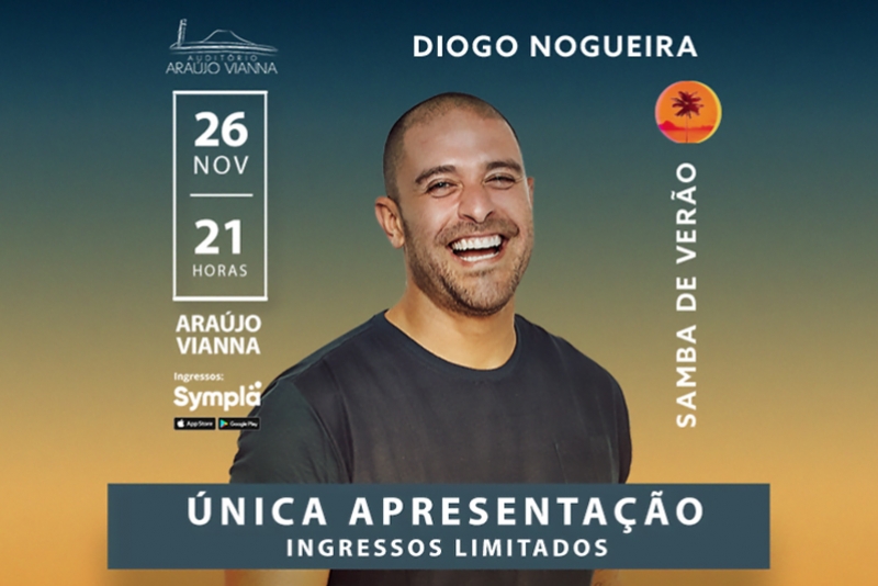 DIOGO NOGUEIRA E O SAMBA DE VER&Atilde;O CHEGAM NO ARA&Uacute;JO VIANNA DIA 26