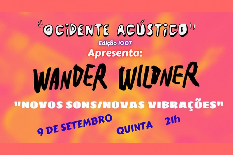 REI MAGRO PRODU&Ccedil;&Otilde;ES APRESENTA: WANDER WILDNER - 9 SETEMBRO - "OCIDENTE AC&Uacute;STICO"
