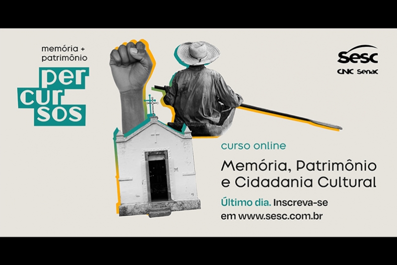 &ldquo;MEM&Oacute;RIA, PATRIM&Ocirc;NIO E CIDADANIA CULTURAL&rdquo; &Eacute; TEMA DE CURSO ON-LINE E GRATUITO PROMOVIDO PELO SESC EM OUTUBRO