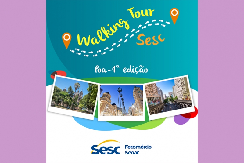 1&ordm; WALKING TOUR SESC PERCORRER&Aacute; PRINCIPAIS PONTOS DO CENTRO HIST&Oacute;RICO DE PORTO ALEGRE NO DIA 6 DE NOVEMBRO