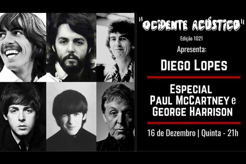 DIEGO LOPES - ESPECIAL PAUL MCCARTNEY E GEORGE HARRISON- 16 DEZEMBRO - "OCIDENTE AC&Uacute;STICO"