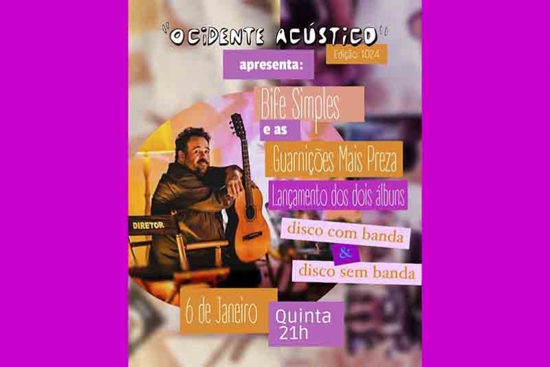 BIFE SIMPLES & AS GUARNI&Ccedil;&Otilde;ES MAIS PREZA - 6 JANEIRO - "OCIDENTE AC&Uacute;STICO"
