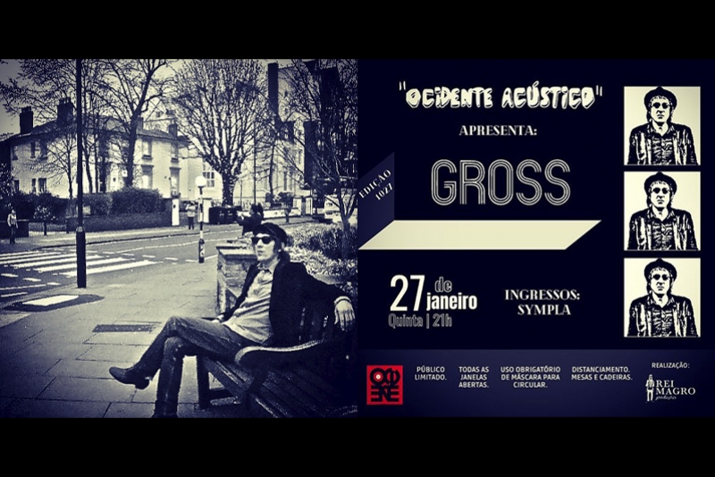 REI MAGRO PRODU&Ccedil;&Otilde;ES APRESENTA: GROSS - 27 JANEIRO - "OCIDENTE AC&Uacute;STICO"