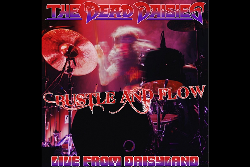 THE DEAD DAISIES LAN&Ccedil;A &ldquo;BUSTLE AND FLOW&rdquo; (LIVE FROM DAISYLAND)