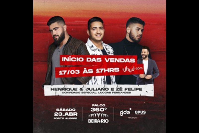 HENRIQUE & JULIANO, Z&Eacute; FELIPE E LUCCAS FERNANDES, DIA 23 DE ABRIL, NO BEIRA RIO