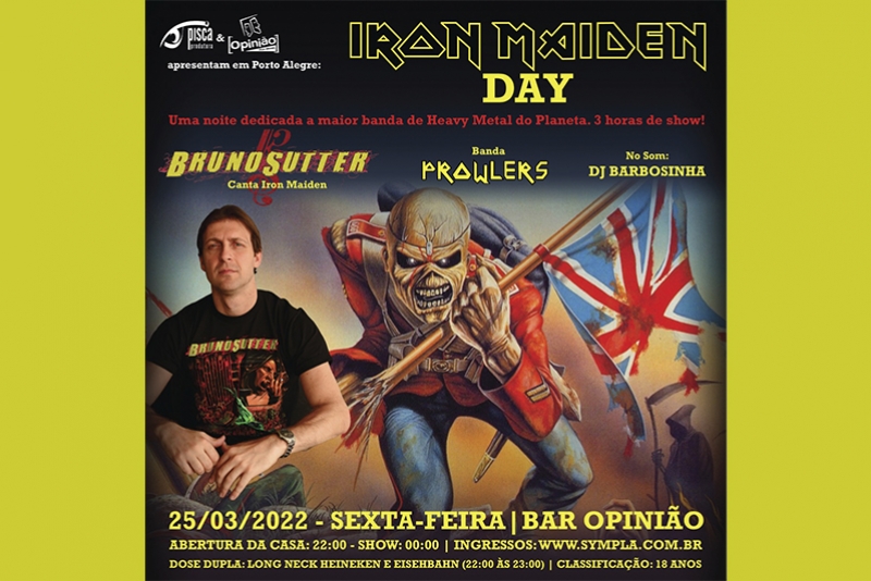 PISCA PRODUTORA & BAR OPINI&Atilde;O APRESENTAM EM PORTO ALEGRE: IRON MAIDEN DAY COM BRUNO SUTTER