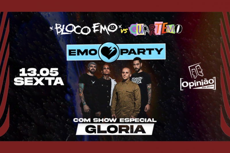 OPINI&Atilde;O, QUARTEMO E BLOCO EMO APRESENTAM EMO PARTY - SHOW: GL&Oacute;RIA
