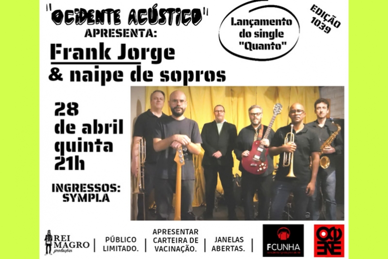 REI MAGRO PRODU&Ccedil;&Otilde;ES APRESENTA FRANK JORGE E NAIPE DE SOPROS - 28 ABRIL - "OCIDENTE AC&Uacute;STICO"