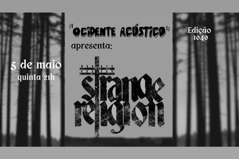 REI MAGRO PRODU&Ccedil;&Otilde;ES APRESENTA: STRANGE RELIGION - 5 MAIO - "OCIDENTE AC&Uacute;STICO"